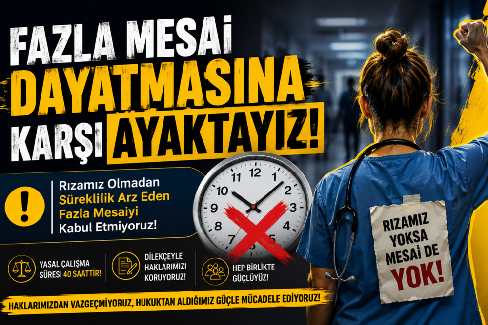 Fazla Mesai Dayatmasına Karşı Ayaktayız!